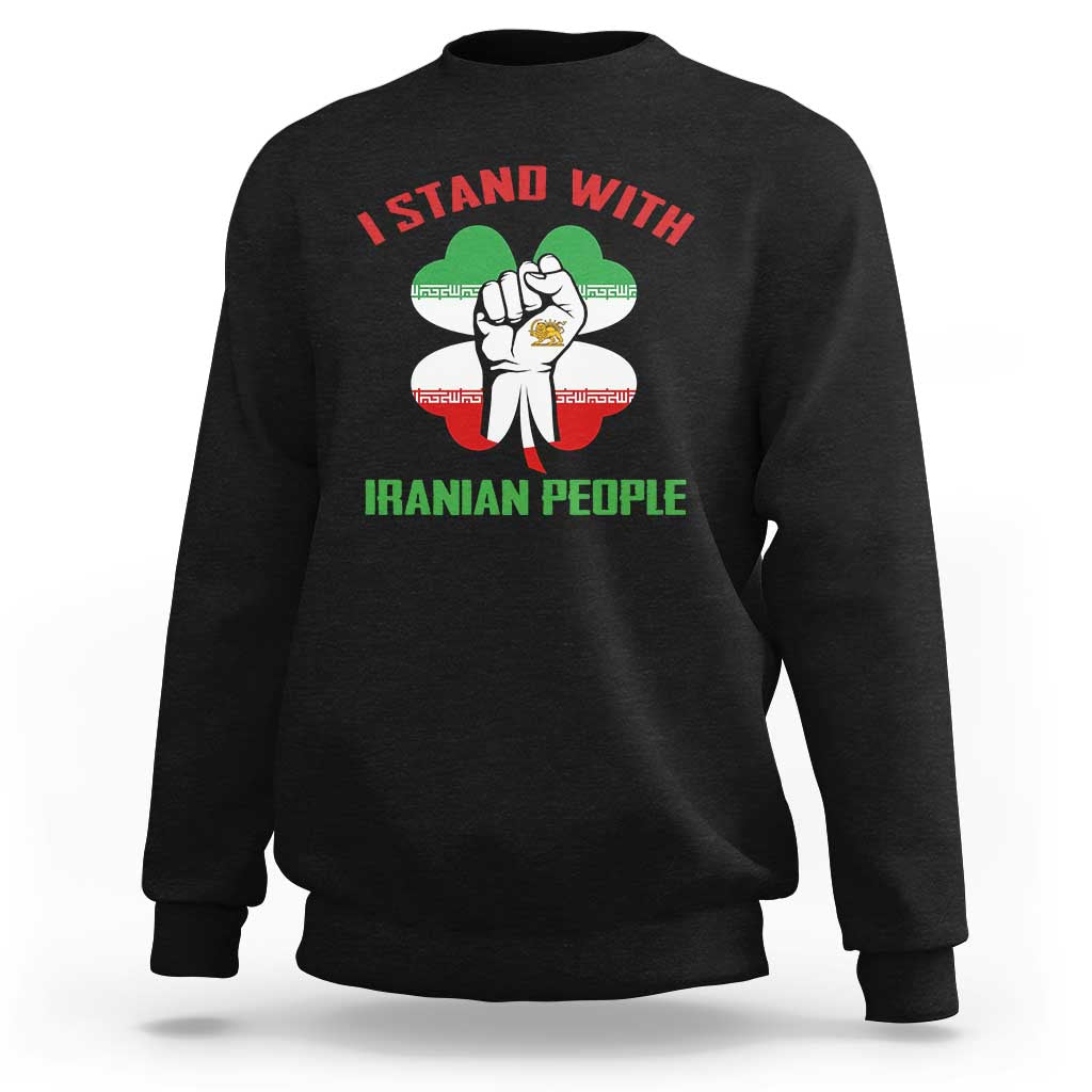 I Stand With Iranian People Freedom Supporters Sweatshirt Raised Fist Persian Flag Iran Revolution