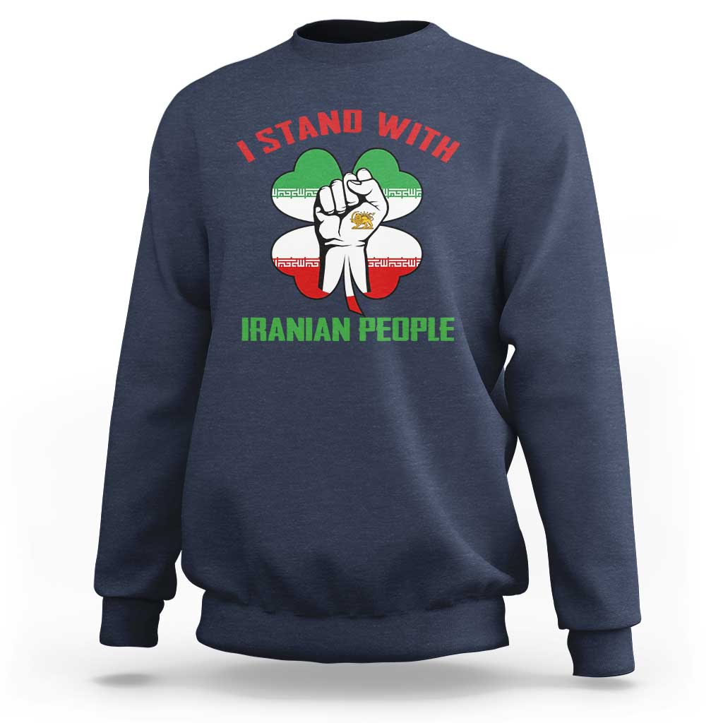 I Stand With Iranian People Freedom Supporters Sweatshirt Raised Fist Persian Flag Iran Revolution