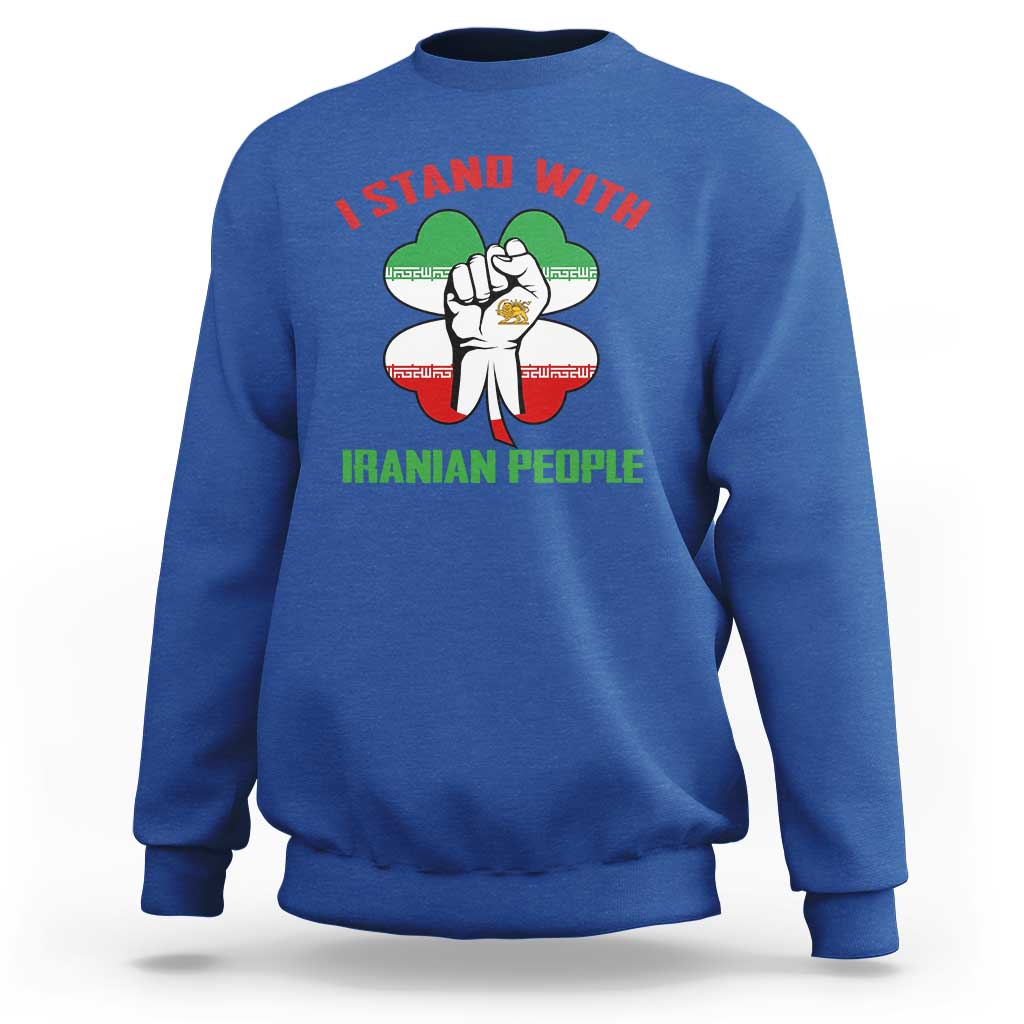 I Stand With Iranian People Freedom Supporters Sweatshirt Raised Fist Persian Flag Iran Revolution