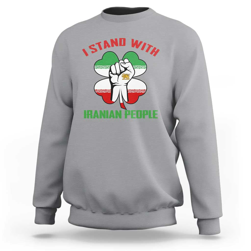 I Stand With Iranian People Freedom Supporters Sweatshirt Raised Fist Persian Flag Iran Revolution