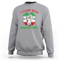 I Stand With Iranian People Freedom Supporters Sweatshirt Raised Fist Persian Flag Iran Revolution