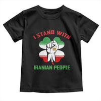 I Stand With Iranian People Freedom Supporters Toddler T Shirt Raised Fist Persian Flag Iran Revolution
