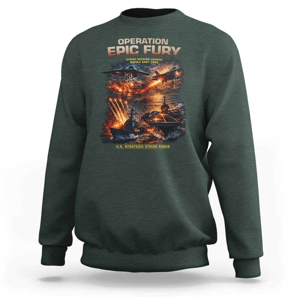 Operation Epic Fury Strike Mission 2026 Graphic Sweatshirt U.S. Strategic Strike Force Military Action