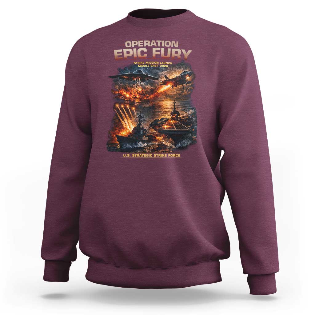 Operation Epic Fury Strike Mission 2026 Graphic Sweatshirt U.S. Strategic Strike Force Military Action