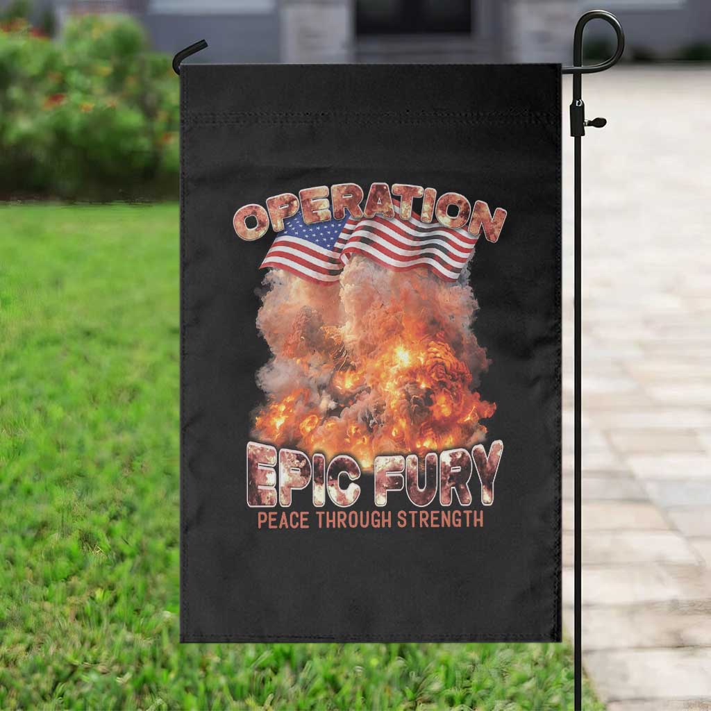 Operation Epic Fury Peace Through Strength Garden Flag Patriotic Explosion America Power
