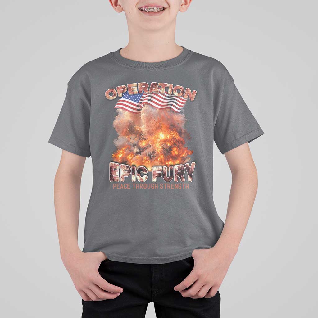 Operation Epic Fury Peace Through Strength T Shirt For Kid Patriotic Explosion America Power