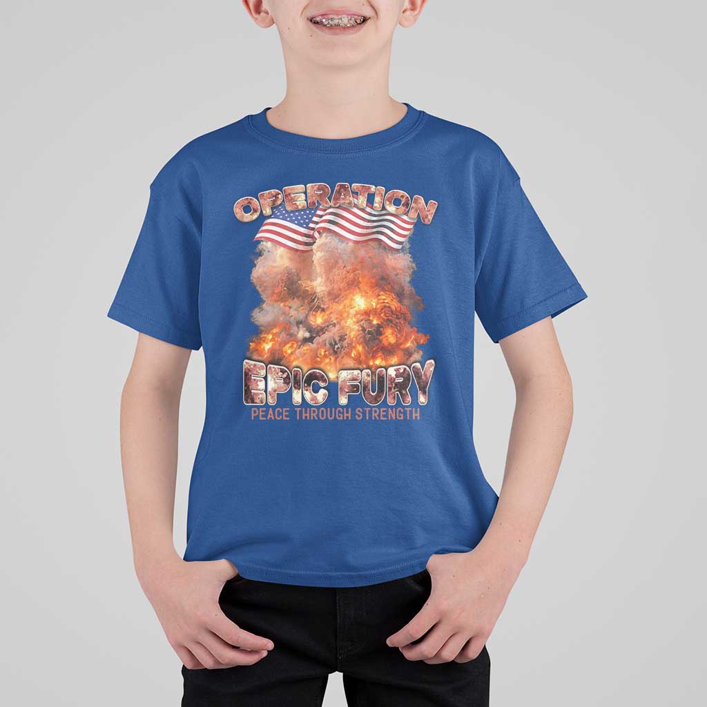 Operation Epic Fury Peace Through Strength T Shirt For Kid Patriotic Explosion America Power