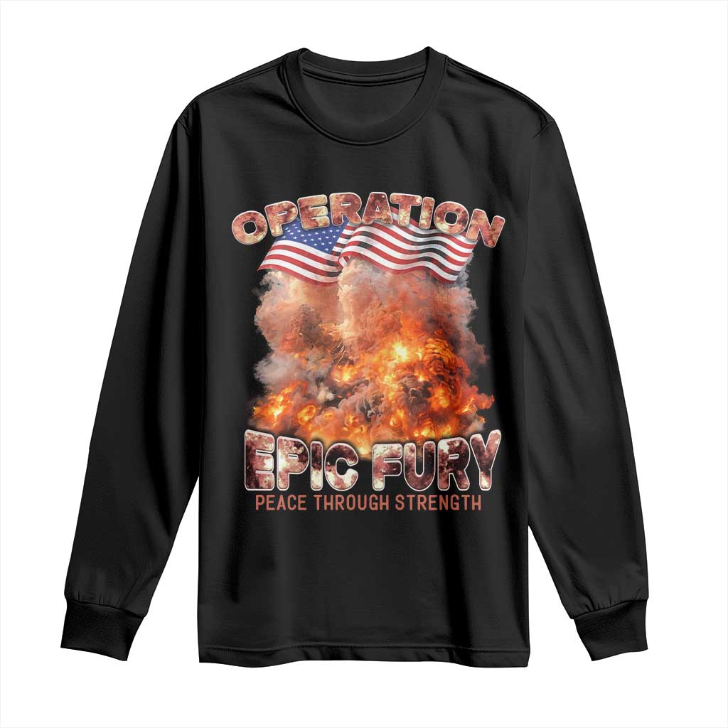 Operation Epic Fury Peace Through Strength Long Sleeve Shirt Patriotic Explosion America Power