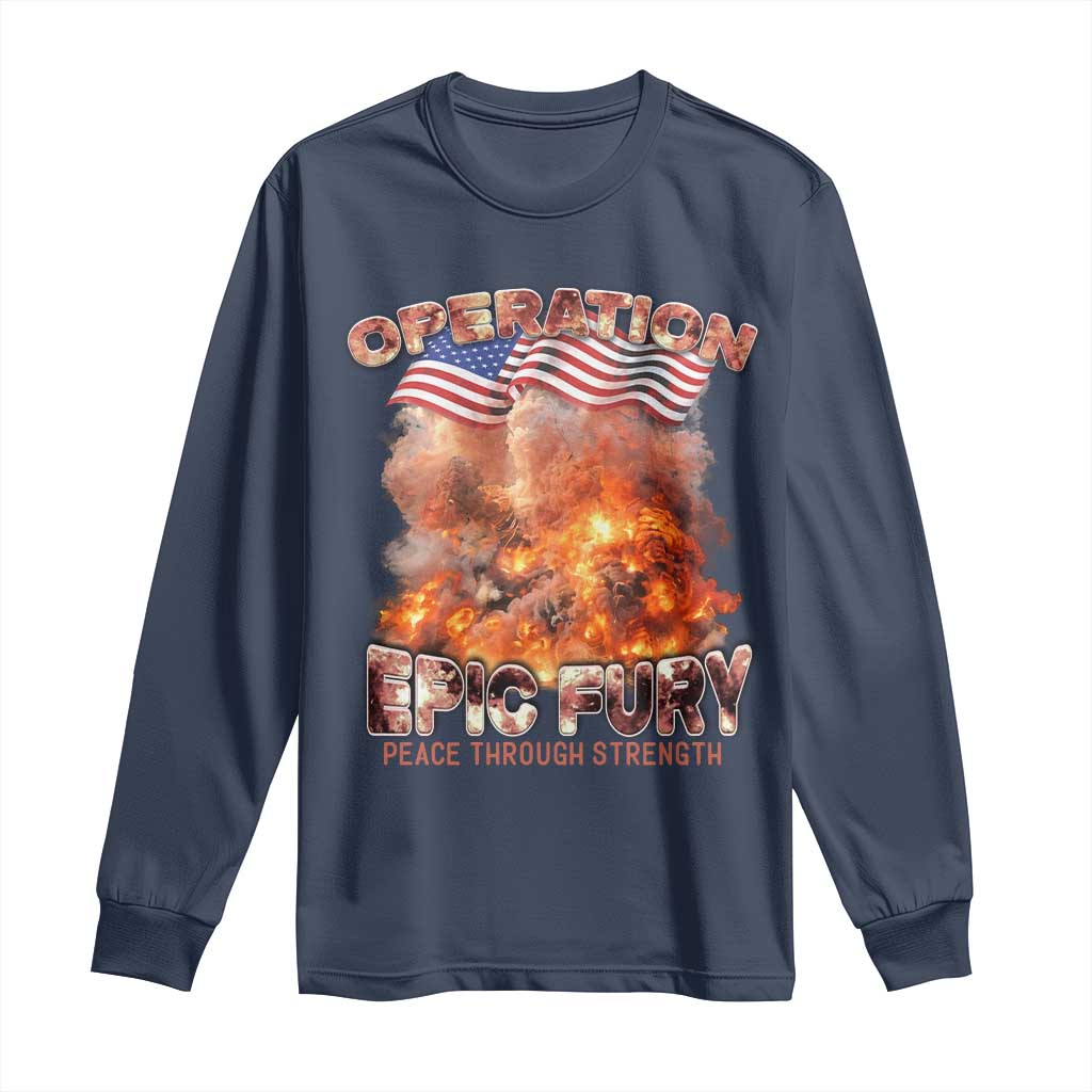 Operation Epic Fury Peace Through Strength Long Sleeve Shirt Patriotic Explosion America Power