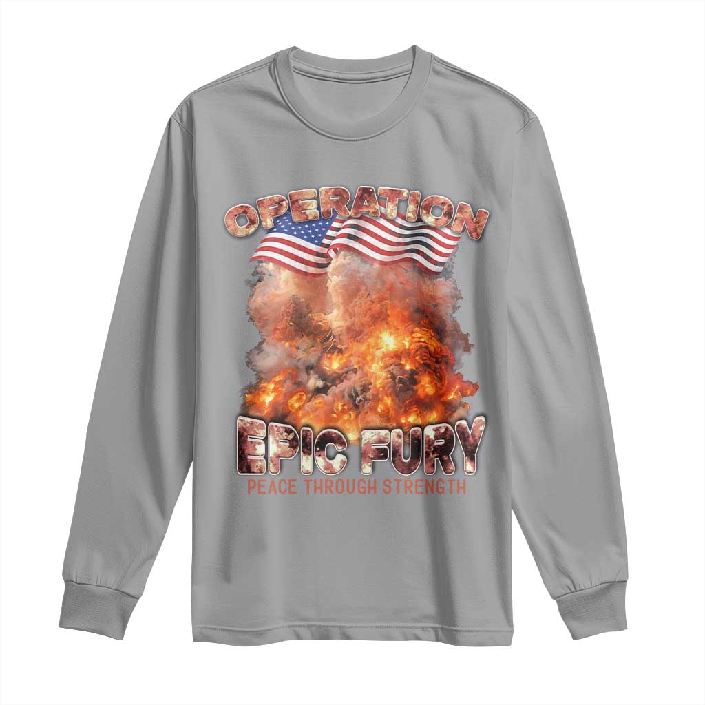 Operation Epic Fury Peace Through Strength Long Sleeve Shirt Patriotic Explosion America Power