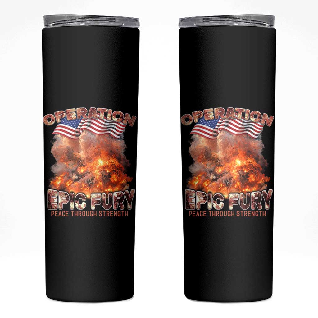 Operation Epic Fury Peace Through Strength Skinny Tumbler Patriotic Explosion America Power