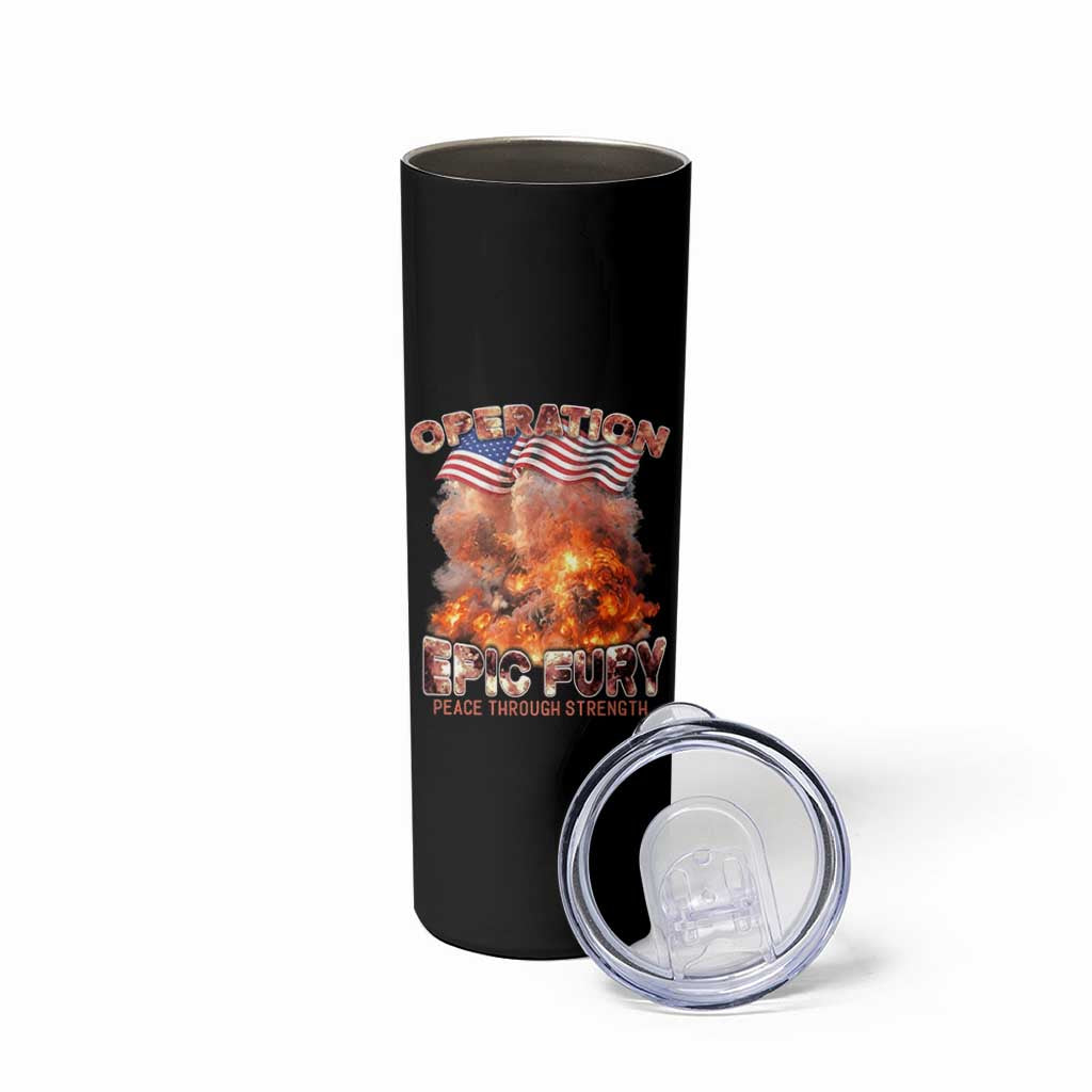 Operation Epic Fury Peace Through Strength Skinny Tumbler Patriotic Explosion America Power
