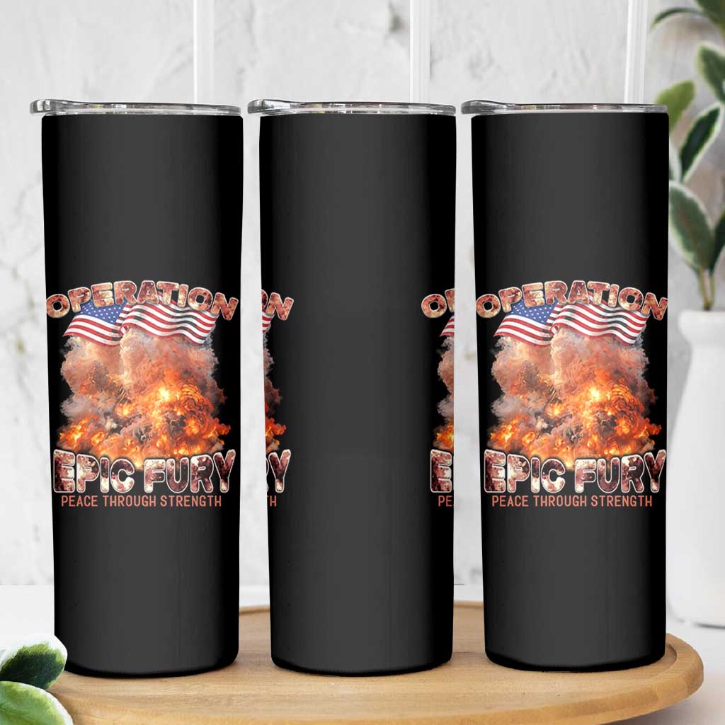 Operation Epic Fury Peace Through Strength Skinny Tumbler Patriotic Explosion America Power