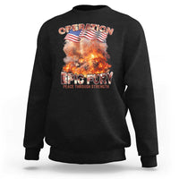 Operation Epic Fury Peace Through Strength Sweatshirt Patriotic Explosion America Power