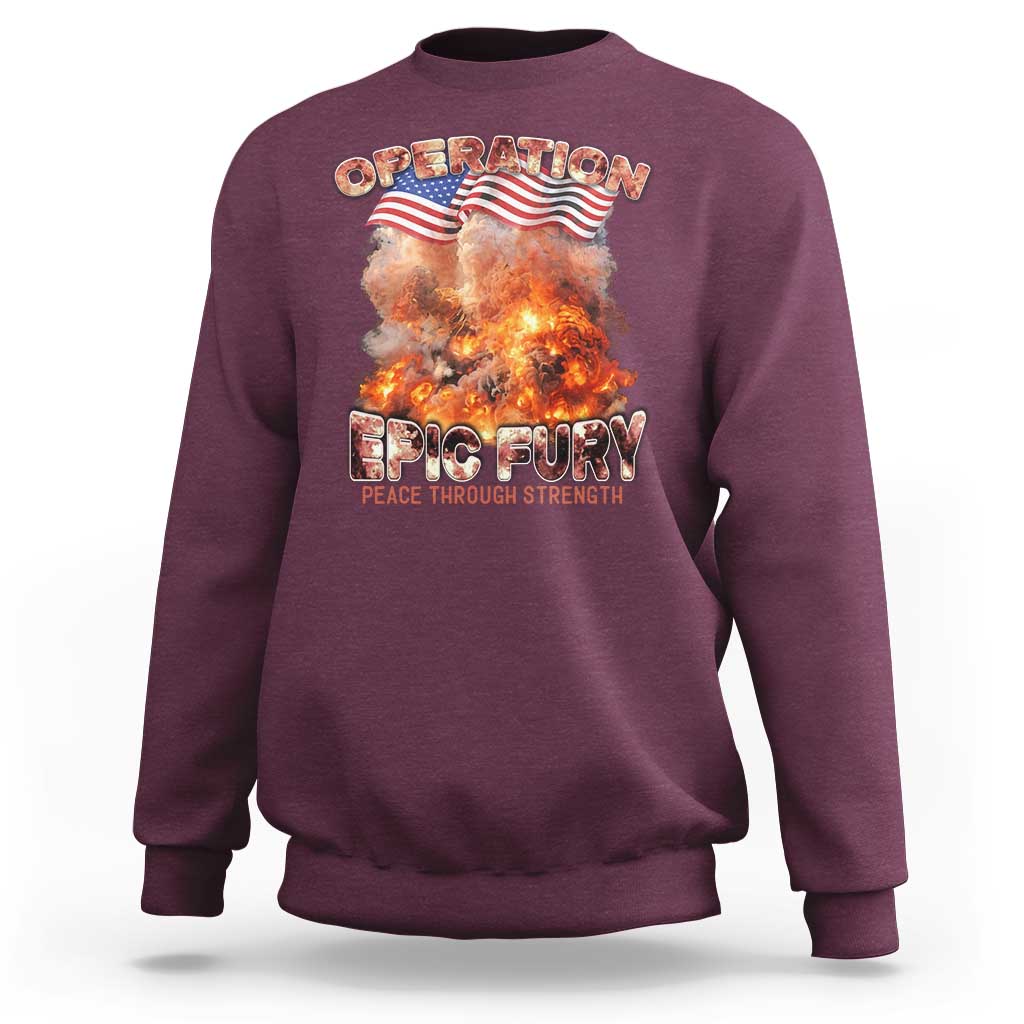 Operation Epic Fury Peace Through Strength Sweatshirt Patriotic Explosion America Power