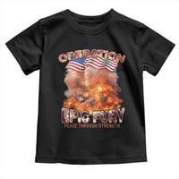 Operation Epic Fury Peace Through Strength Toddler T Shirt Patriotic Explosion America Power