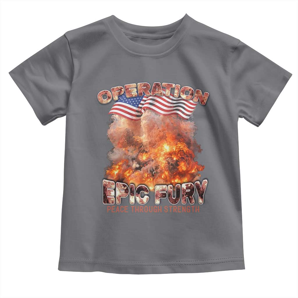 Operation Epic Fury Peace Through Strength Toddler T Shirt Patriotic Explosion America Power