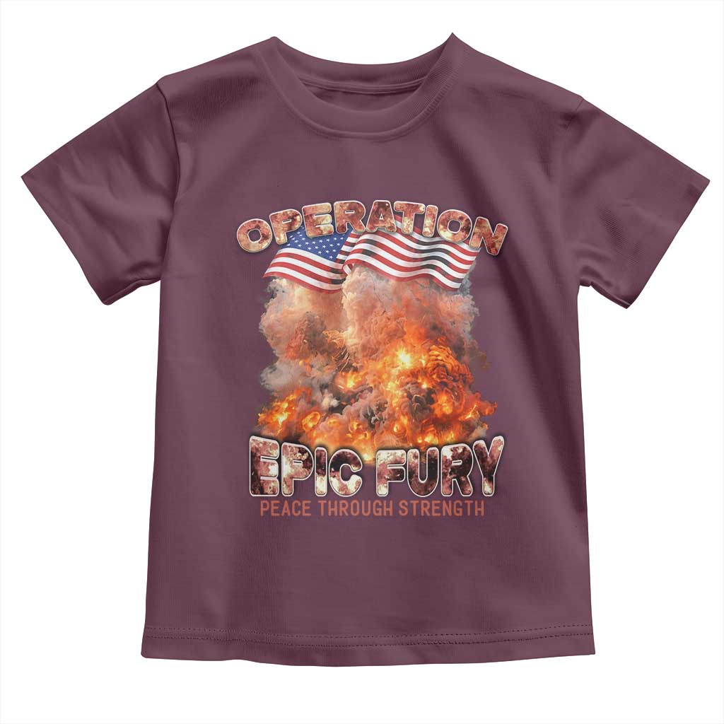 Operation Epic Fury Peace Through Strength Toddler T Shirt Patriotic Explosion America Power