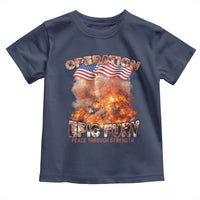 Operation Epic Fury Peace Through Strength Toddler T Shirt Patriotic Explosion America Power
