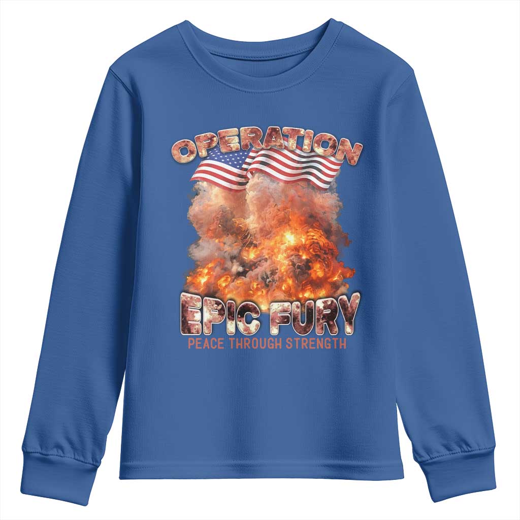 Operation Epic Fury Peace Through Strength Youth Sweatshirt Patriotic Explosion America Power