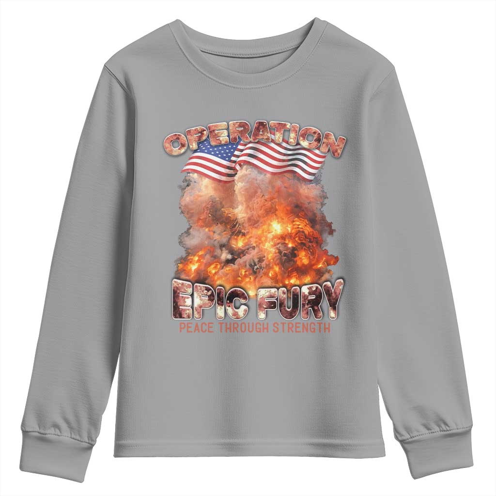 Operation Epic Fury Peace Through Strength Youth Sweatshirt Patriotic Explosion America Power