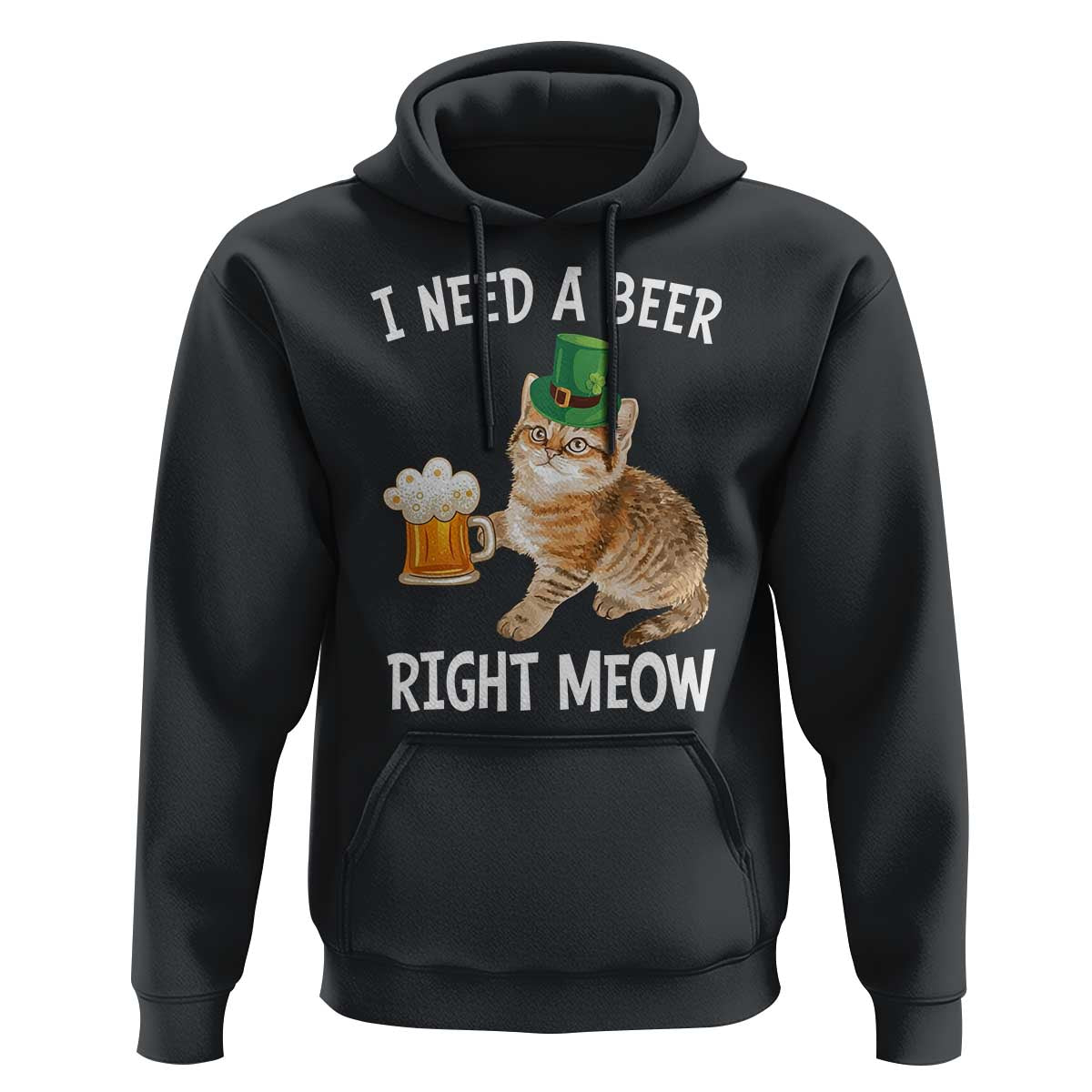 I Need A Beer Right Meow Funny Cat Drinking Joke Hoodie St Patricks Day Humor