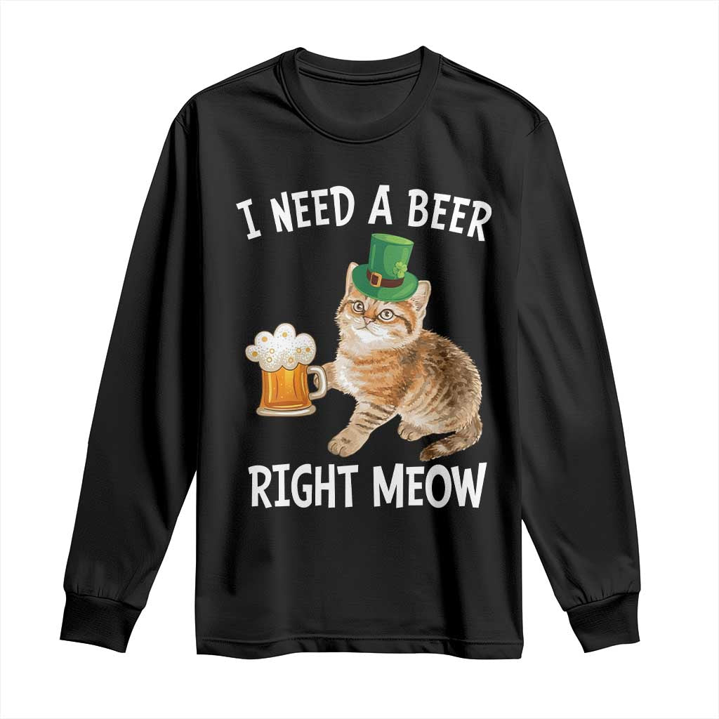 I Need A Beer Right Meow Funny Cat Drinking Joke Long Sleeve Shirt St Patricks Day Humor
