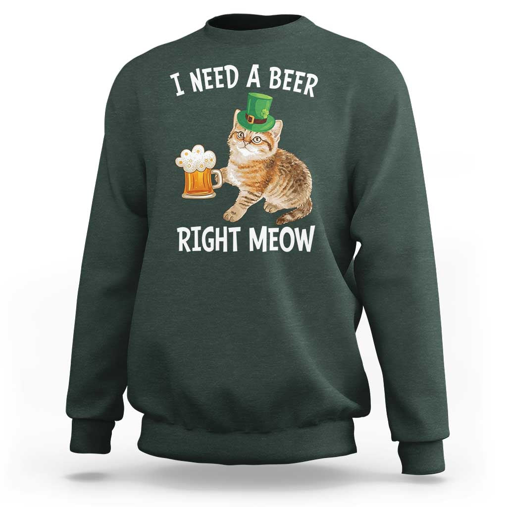 I Need A Beer Right Meow Funny Cat Drinking Joke Sweatshirt St Patricks Day Humor