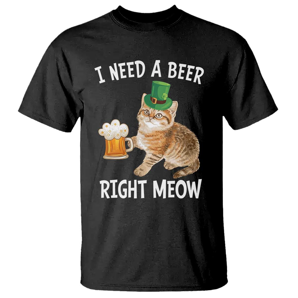 I Need A Beer Right Meow Funny Cat Drinking Joke T Shirt St Patricks Day Humor