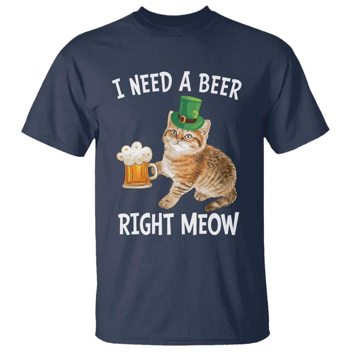 I Need A Beer Right Meow Funny Cat Drinking Joke T Shirt St Patricks Day Humor