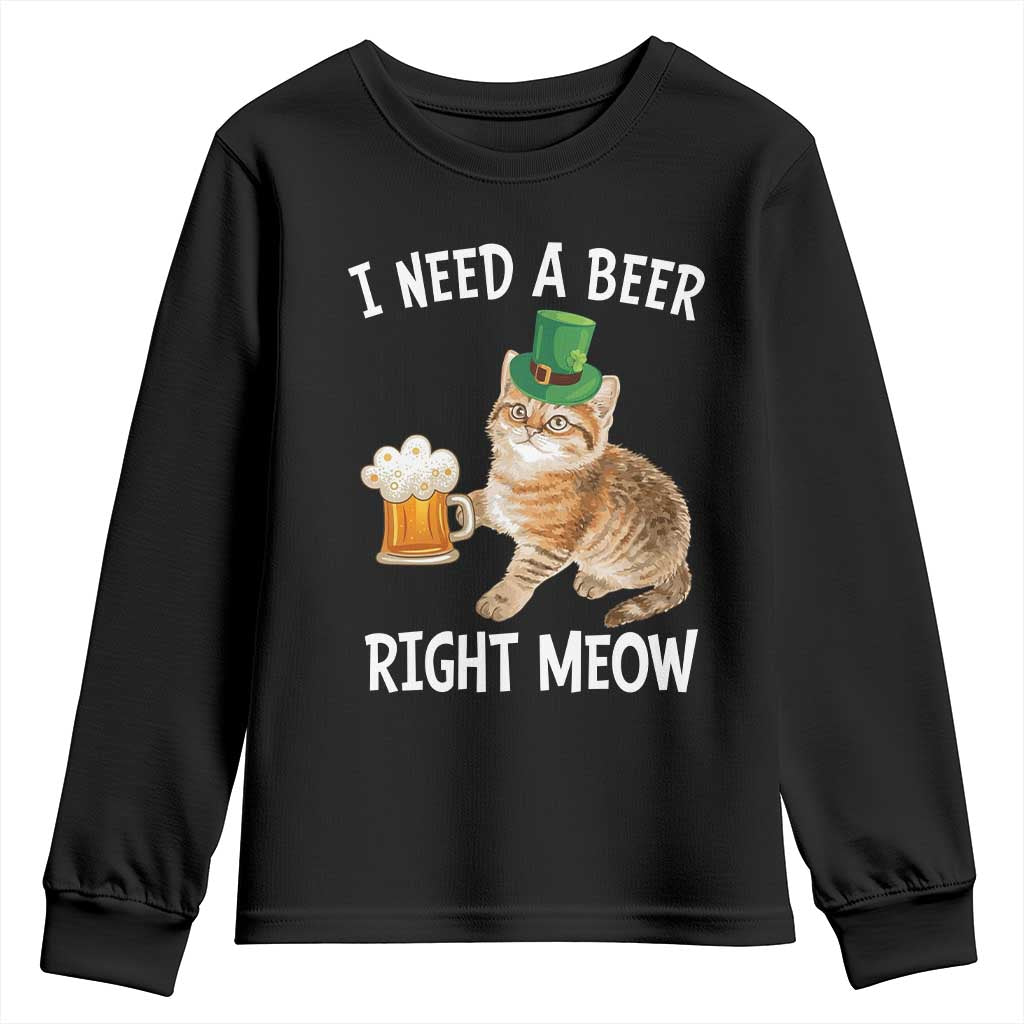 I Need A Beer Right Meow Funny Cat Drinking Joke Youth Sweatshirt St Patricks Day Humor