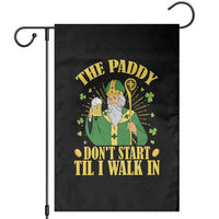 Funny Saint Patrick Drinking Beer Party Humor Garden Flag The Paddy Don’t Start Til I Walk In St Patricks Day