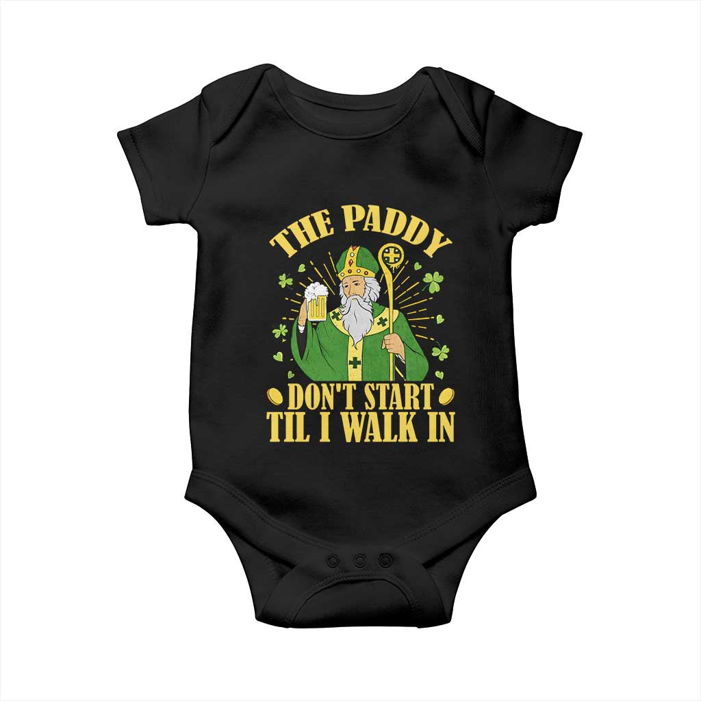 Funny Saint Patrick Drinking Beer Party Humor Baby Onesie The Paddy Don’t Start Til I Walk In St Patricks Day