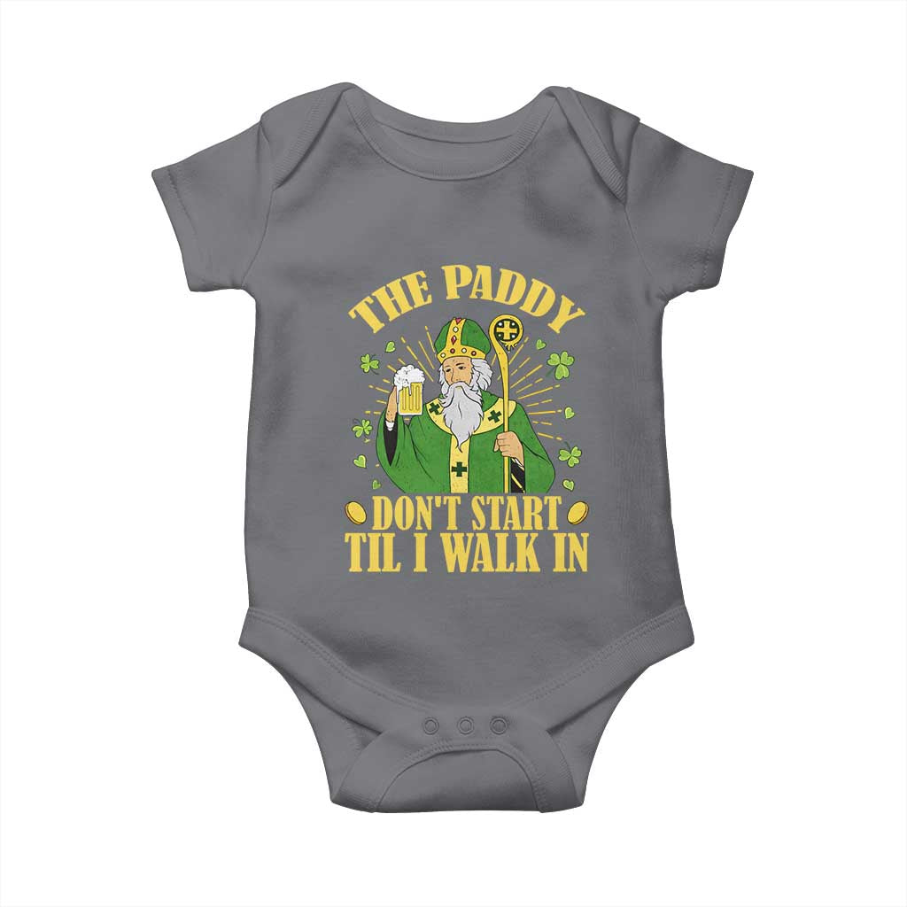 Funny Saint Patrick Drinking Beer Party Humor Baby Onesie The Paddy Don’t Start Til I Walk In St Patricks Day