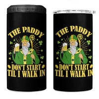 Funny Saint Patrick Drinking Beer Party Humor 4 in 1 Can Cooler Tumbler The Paddy Don’t Start Til I Walk In St Patricks Day