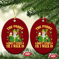 Funny Saint Patrick Drinking Beer Party Humor Ceramic Ornament The Paddy Don’t Start Til I Walk In St Patricks Day