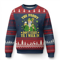 Funny Saint Patrick Drinking Beer Party Humor Ugly Christmas Sweater The Paddy Don’t Start Til I Walk In St Patricks Day
