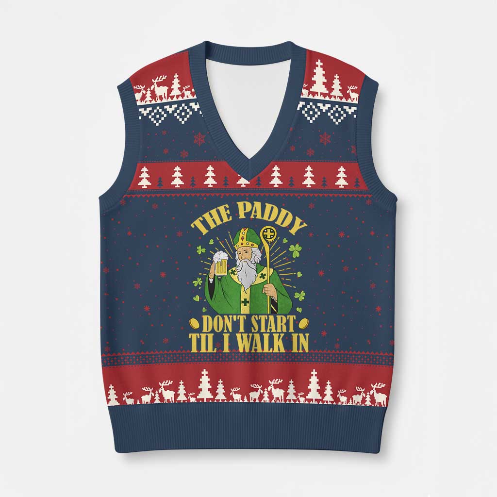 Funny Saint Patrick Drinking Beer Party Humor V-Neck Knit Sweater Vest The Paddy Don’t Start Til I Walk In St Patricks Day