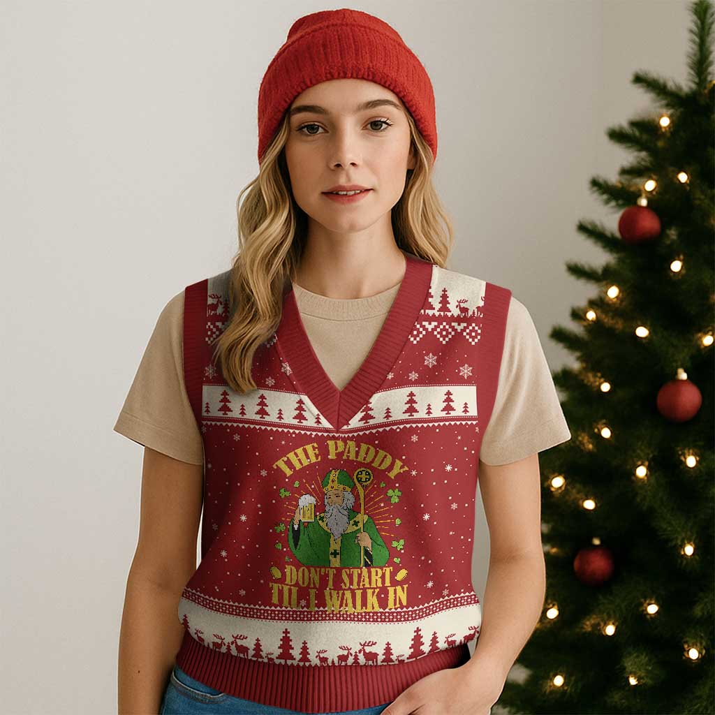 Funny Saint Patrick Drinking Beer Party Humor V-Neck Knit Sweater Vest The Paddy Don’t Start Til I Walk In St Patricks Day