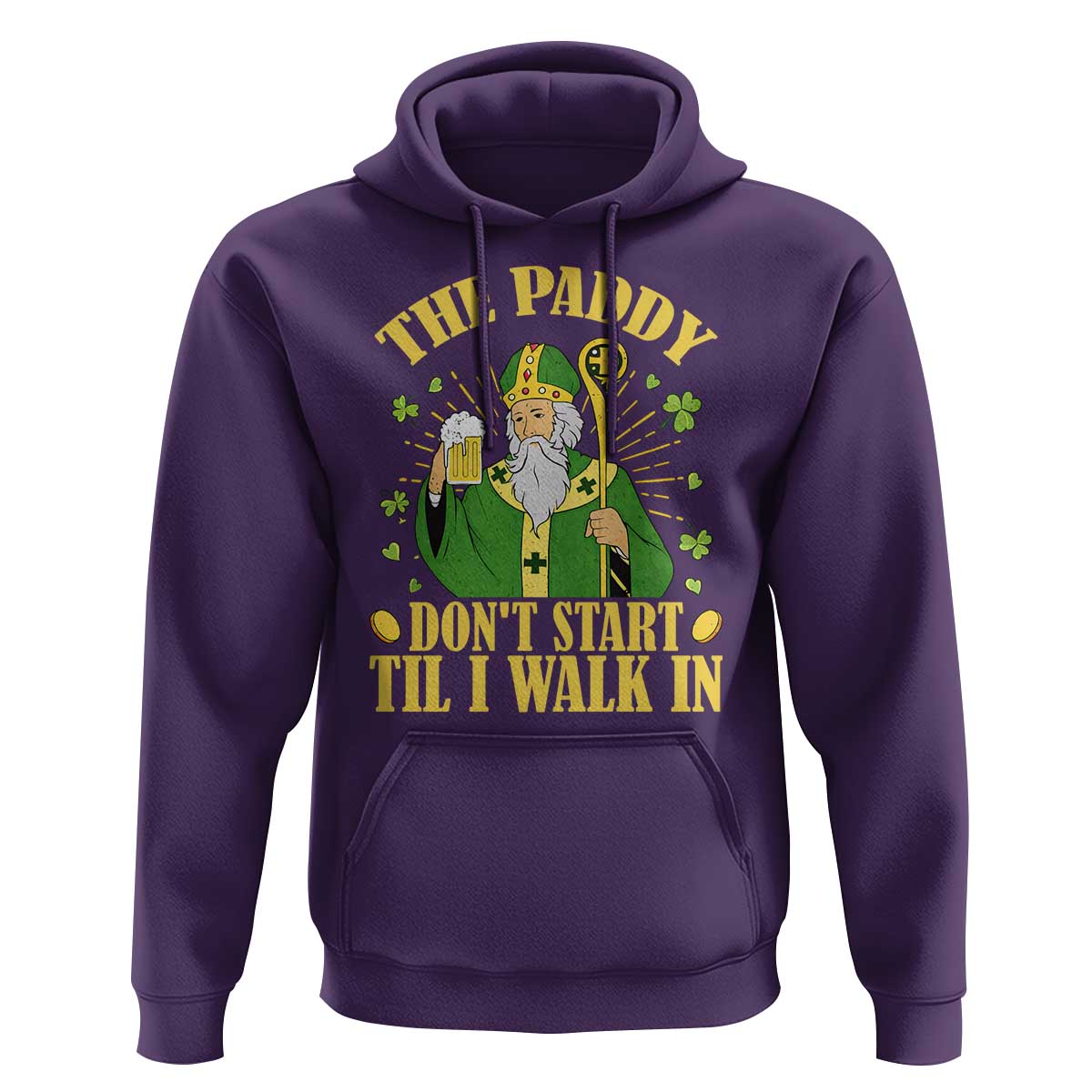Funny Saint Patrick Drinking Beer Party Humor Hoodie The Paddy Don’t Start Til I Walk In St Patricks Day