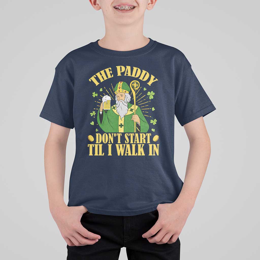 Funny Saint Patrick Drinking Beer Party Humor T Shirt For Kid The Paddy Don’t Start Til I Walk In St Patricks Day