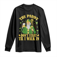 Funny Saint Patrick Drinking Beer Party Humor Long Sleeve Shirt The Paddy Don’t Start Til I Walk In St Patricks Day