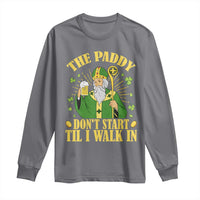 Funny Saint Patrick Drinking Beer Party Humor Long Sleeve Shirt The Paddy Don’t Start Til I Walk In St Patricks Day