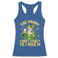 Funny Saint Patrick Drinking Beer Party Humor Racerback Tank Top The Paddy Don’t Start Til I Walk In St Patricks Day