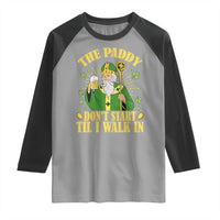 Funny Saint Patrick Drinking Beer Party Humor Raglan Shirt The Paddy Don’t Start Til I Walk In St Patricks Day