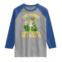 Funny Saint Patrick Drinking Beer Party Humor Raglan Shirt The Paddy Don’t Start Til I Walk In St Patricks Day