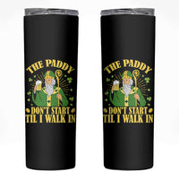 Funny Saint Patrick Drinking Beer Party Humor Skinny Tumbler The Paddy Don’t Start Til I Walk In St Patricks Day