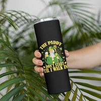 Funny Saint Patrick Drinking Beer Party Humor Skinny Tumbler The Paddy Don’t Start Til I Walk In St Patricks Day
