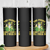 Funny Saint Patrick Drinking Beer Party Humor Skinny Tumbler The Paddy Don’t Start Til I Walk In St Patricks Day