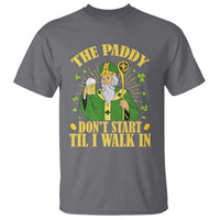 Funny Saint Patrick Drinking Beer Party Humor T Shirt The Paddy Don’t Start Til I Walk In St Patricks Day